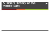 A (Brief) History of the Middle East. Prehistoric Peoples  Hunters & gatherers (10,000 yrs ago)  farming communities  H&Gs: throughout North Africa,