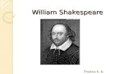 William Shakespeare Thalina S. & Nadine M.. General fact‘s o * 23 rd of April, 1564 in Stratford-upon-Avon o † 23 rd of April, 1616 in Stratford-upon-Avon.