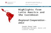 Highlights from Latin America and the Caribbean Regional Cooperation - DALC Sergio Pérez León Programme Manager, Water and Climate Change Federal Department.