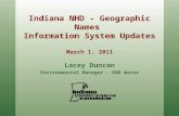 Indiana NHD - Geographic Names Information System Updates March 1, 2011 Lacey Duncan Environmental Manager - DNR Water.