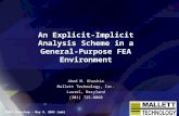 FEMCI Workshop – May 8, 2003 [amk] An Explicit-Implicit Analysis Scheme in a General-Purpose FEA Environment Abed M. Khaskia Mallett Technology, Inc. Laurel,