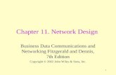 1 Chapter 11. Network Design Business Data Communications and Networking Fitzgerald and Dennis, 7th Edition Copyright © 2002 John Wiley & Sons, Inc.