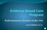 Subcutaneous Insulin Order Set arawn@gbhs.on.ca Order Sets and Pathways Grey Bruce Health Network (GBHN) is a collaboration of 3 corporations, CCAC and.