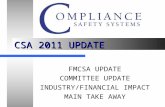 CSA 2011 UPDATE FMCSA UPDATE COMMITTEE UPDATE INDUSTRY/FINANCIAL IMPACT MAIN TAKE AWAY.