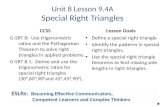 Unit 8 Lesson 9.4A Special Right Triangles CCSS G-SRT 8: Use trigonometric ratios and the Pythagorean Theorem to solve right triangles in applied problems.