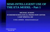 SEMI-INTELLIGENT USE OF THE ETA MODEL - Part 1 MICHAEL ECKERT HYDROMETEOROLOGICAL PREDICTION CENTER CAMP SPRINGS, MD E-MAIL ADDRESS: Michael.Eckert@noaa.gov.
