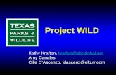 Project WILD Kathy Kraften, kraften@sbcglobal.netkraften@sbcglobal.net Amy Canales Cille D’Ascenzo, jdascenz@elp.rr.com.