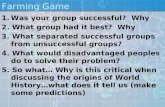 Farming Game 1.Was your group successful? Why 2. What group had it best? Why 3. What separated successful groups from unsuccessful groups? 4. What would.