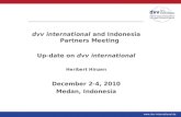 Www.dvv-international.de dvv international and Indonesia Partners Meeting Up-date on dvv international Heribert Hinzen December 2-4, 2010 Medan, Indonesia.