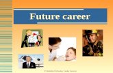 © Markéta Čeřovská, Lenka Lexová Future career. Name the jobs or professions:
