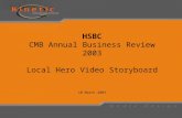 HSBC CMB Annual Business Review 2003 Local Hero Video Storyboard 10 March 2003.