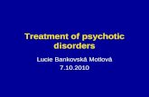 Treatment of psychotic disorders Lucie Bankovská Motlová 7.10.2010.