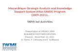 Mozambique-Strategic Analysis and Knowledge Support System (Moz-SAKSS) Program (2009-2011)… IWMI led Activities Presentation at MINAG/ IIAM RESEARCH PLATFORM.