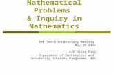 Mathematical Problems & Inquiry in Mathematics AME Tenth Anniversary Meeting May 29 2004 A/P Peter Pang Department of Mathematics and University Scholars.