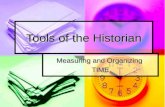 Tools of the Historian Measuring and Organizing TIME.