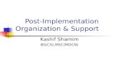 Post-Implementation Organization & Support Kashif Shamim BS(CS),MSC(MDCN)