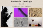 Forensic Geology 89.215 Professor Lori Weeden. There is no required text for the class, however, you will need to read an electronic text for $0.99 .