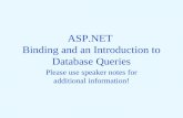 ASP.NET Binding and an Introduction to Database Queries Please use speaker notes for additional information!