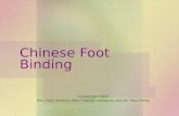 Chinese Foot Binding ©Copyright 2008 Mrs. Kelly Stevens, Mrs. Chantal Lerebours, and Mr. Paul Fields.