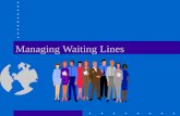 Managing Waiting Lines. Lines and Waiting “Every day I get in the queue, that waits for the bus that takes me to you …” Pete Townshend, Magic Bus.