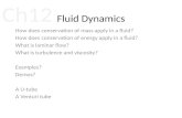 Fluid Dynamics How does conservation of mass apply in a fluid? How does conservation of energy apply in a fluid? What is laminar flow? What is turbulence.