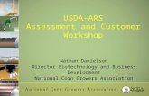 USDA-ARS Assessment and Customer Workshop Nathan Danielson Director Biotechnology and Business Development National Corn Growers Association.