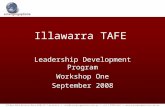 Illawarra TAFE Leadership Development Program Workshop One September 2008.