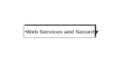 Web Services and Security. Introduction: Web Services and Security When Web Services-based exchanges branch out beyond an organization’s firewall and.