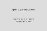 Gene prediction roderic guigó i serra IMIM/UPF/CRG.