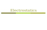 Electrostatics.  Electrostatics is electricity at rest  It involves electric charges, the forces between them, and their behavior in material  An understanding.