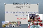 Social 10-1 Chapter 4 Affirming Identity, Language, and Culture Review.