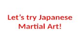 Let’s try Japanese Martial Art!. Have you ever tried any martial arts?