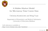 CK, October, 2003 A Hidden Markov Model for Microarray Time Course Data Christina Kendziorski and Ming Yuan Department of Biostatistics and Medical Informatics.