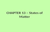CHAPTER 13 – States of Matter THE KINETIC THEORY 1.All matter is composed of very small particles 2.These particles are in constant, random motion.