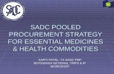 1 SADC POOLED PROCUREMENT STRATEGY FOR ESSENTIAL MEDICINES & HEALTH COMMODITIES AARTI PATEL: TA SADC PBP BOTSWANA NATIONAL TRIPS & IP WORKSHOP.