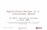 Application Design in a Concurrent World CS-3013 A-term 20091 Application Design in a Concurrent World CS-3013, Operating Systems A-term 2009 (Slides include.