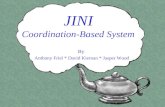 JINI Coordination-Based System By Anthony Friel * David Kiernan * Jasper Wood.