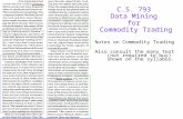C.S. 793 Data Mining for Commodity Trading Notes on Commodity Trading Also consult the many text (not required to buy) shown on the syllabus.