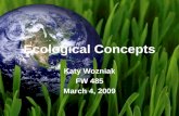 Ecological Concepts Katy Wozniak FW 485 March 4, 2009.