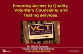Ensuring Access to Quality Voluntary Counseling and Testing services. Dr. Gloria Sangiwa. Family Health International email:gsangiwa@fhi.org.