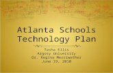 Atlanta Schools Technology Plan Tasha Ellis Argosy University Dr. Regina Merriwether June 19, 2010.