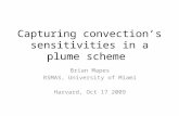 Capturing convection’s sensitivities in a plume scheme Brian Mapes RSMAS, University of Miami Harvard, Oct 17 2009.