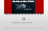Globalization Canada & the World. Analyze how globalization has affected Canada and Canadians since 1980.