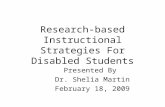 Research-based Instructional Strategies For Disabled Students Presented By Dr. Shelia Martin February 18, 2009.