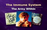 The Immune System The Army Within. Mobile soldiers.