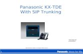 1 Panasonic KX-TDE With SIP Trunking Specifications subject to change without notice TDE0.0001 SIP presentation.