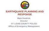 EARTHQUAKE PLANNING AND RESPONSE Mark Diedrich, Director ST. LOUIS COUNTY POLICE Office of Emergency Management.