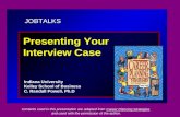 JOBTALKS Presenting Your Interview Case Indiana University Kelley School of Business C. Randall Powell, Ph.D Contents used in this presentation are adapted.