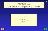 1 Module 12 Operational Amplifiers – Part II 2 Review from Operational Amplifiers I: Negative inputPositive inputOutput V POS –V NEG Power Supply Voltages.