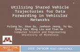 1 Utilizing Shared Vehicle Trajectories for Data Forwarding in Vehicular Networks IEEE INFOCOM MINI-CONFERENCE Fulong Xu, Shuo Gu, Jaehoon Jeong, Yu Gu,